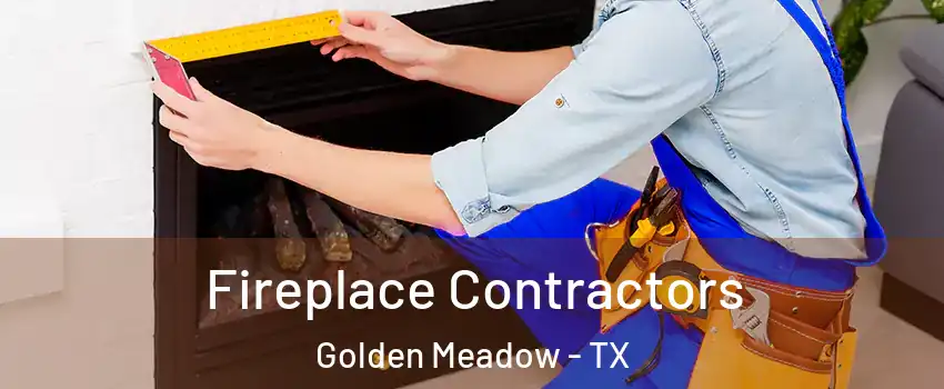 Fireplace Contractors Golden Meadow - TX
