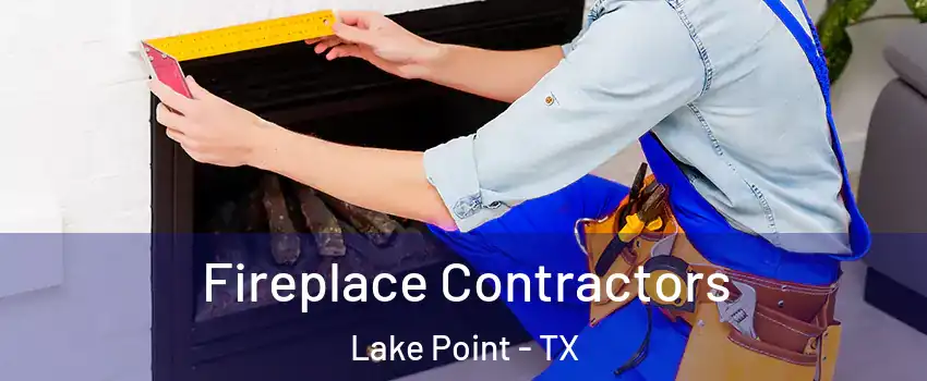 Fireplace Contractors Lake Point - TX