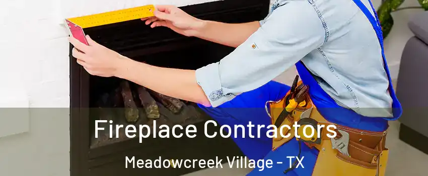 Fireplace Contractors Meadowcreek Village - TX