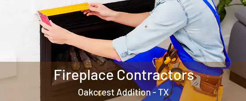 Fireplace Contractors Oakcrest Addition - TX