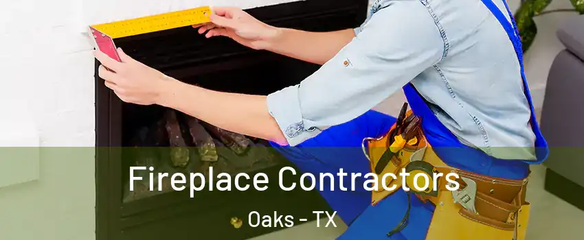 Fireplace Contractors Oaks - TX