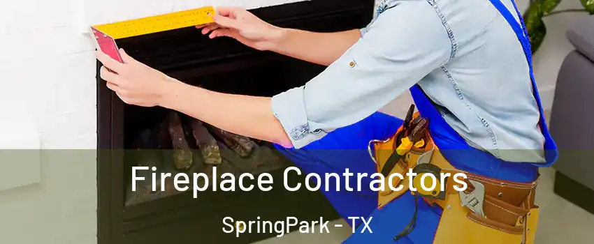 Fireplace Contractors SpringPark - TX