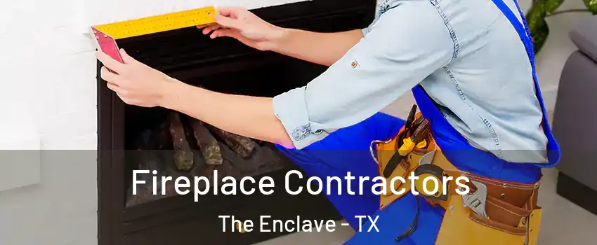 Fireplace Contractors The Enclave - TX