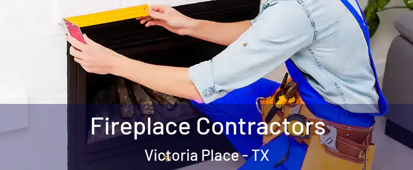 Fireplace Contractors Victoria Place - TX