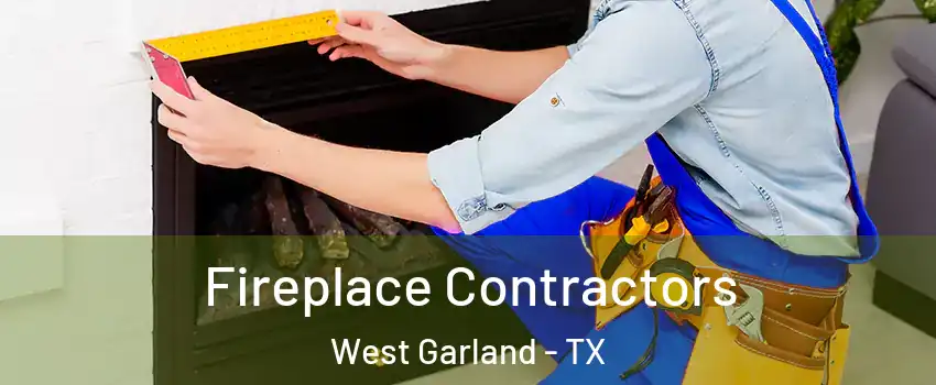 Fireplace Contractors West Garland - TX
