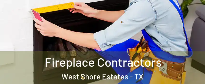 Fireplace Contractors West Shore Estates - TX