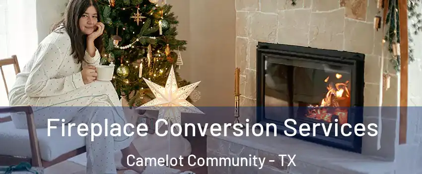 Fireplace Conversion Services Camelot Community - TX