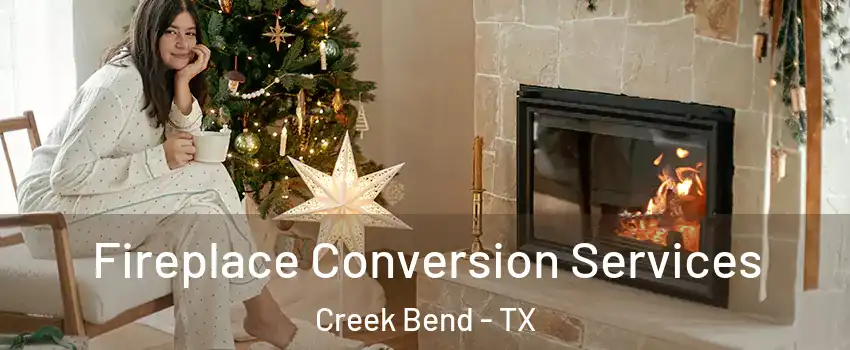 Fireplace Conversion Services Creek Bend - TX