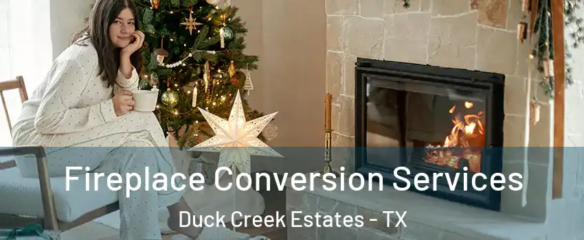 Fireplace Conversion Services Duck Creek Estates - TX