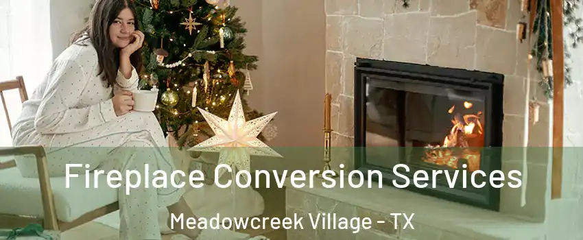 Fireplace Conversion Services Meadowcreek Village - TX
