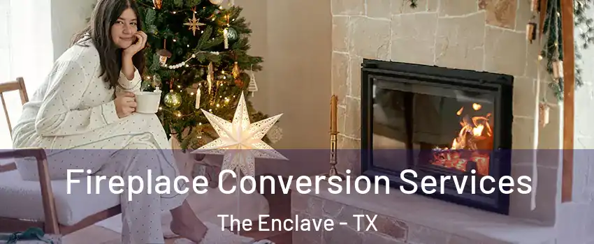 Fireplace Conversion Services The Enclave - TX