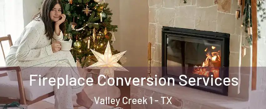 Fireplace Conversion Services Valley Creek 1 - TX