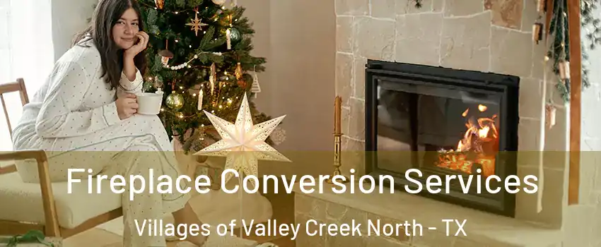 Fireplace Conversion Services Villages of Valley Creek North - TX