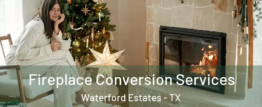 Fireplace Conversion Services Waterford Estates - TX