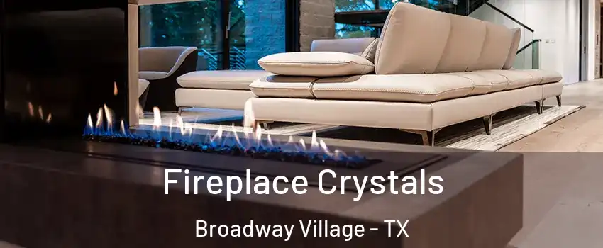 Fireplace Crystals Broadway Village - TX