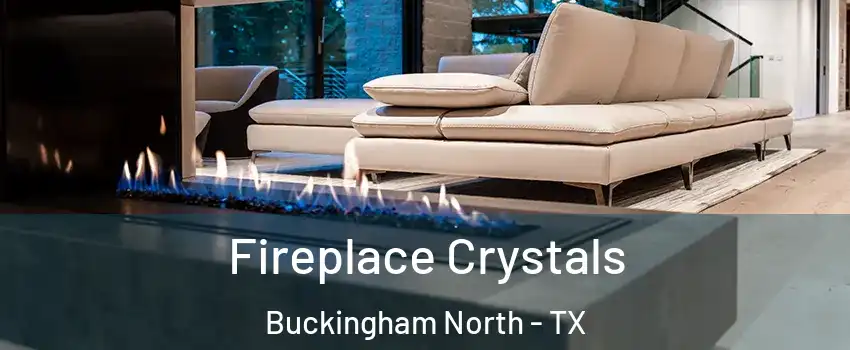 Fireplace Crystals Buckingham North - TX