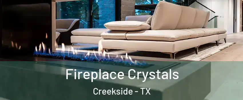 Fireplace Crystals Creekside - TX