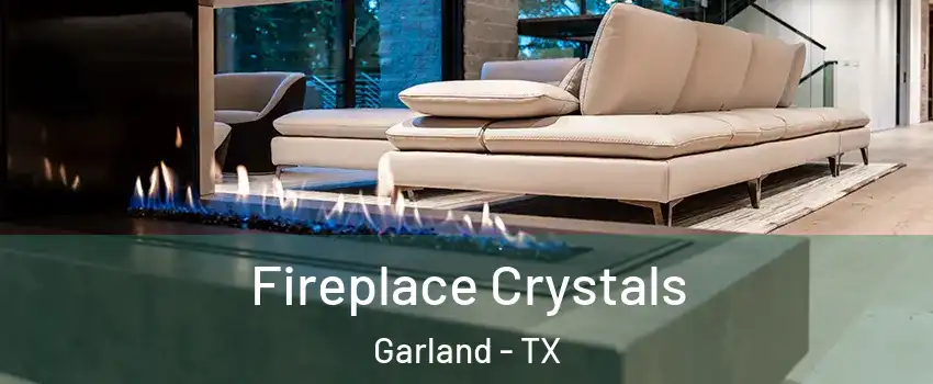 Fireplace Crystals Garland - TX