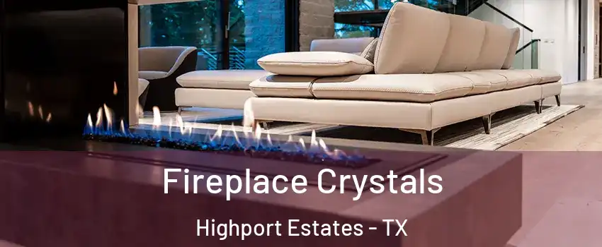 Fireplace Crystals Highport Estates - TX
