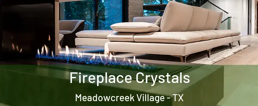 Fireplace Crystals Meadowcreek Village - TX