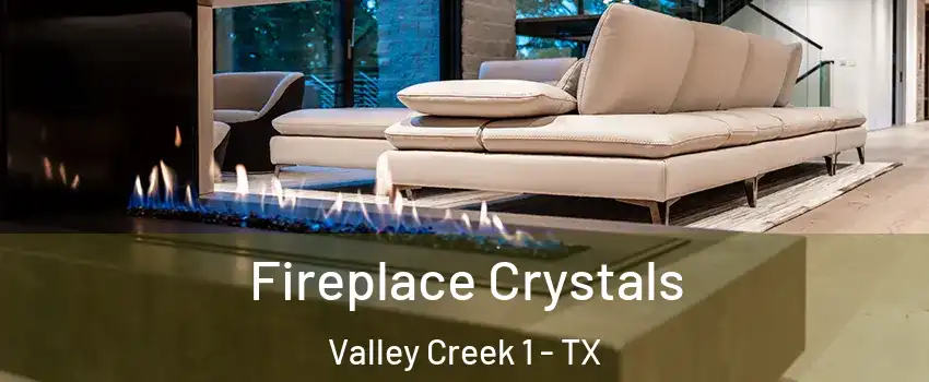 Fireplace Crystals Valley Creek 1 - TX