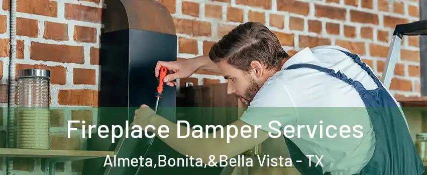 Fireplace Damper Services Almeta,Bonita,&Bella Vista - TX