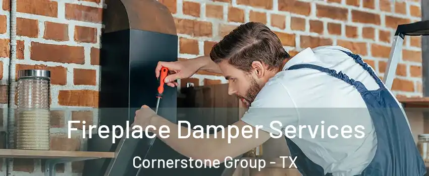 Fireplace Damper Services Cornerstone Group - TX
