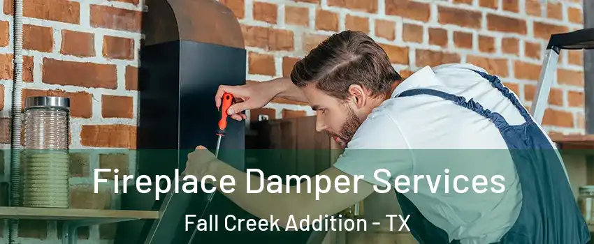 Fireplace Damper Services Fall Creek Addition - TX