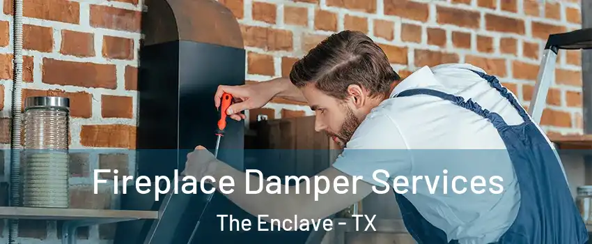 Fireplace Damper Services The Enclave - TX