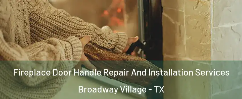 Fireplace Door Handle Repair And Installation Services Broadway Village - TX