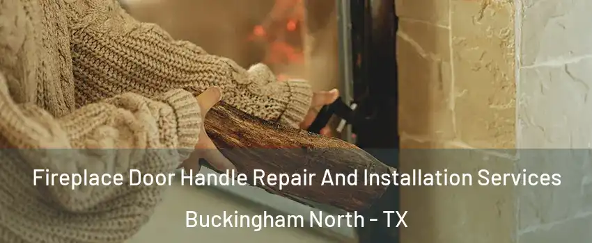 Fireplace Door Handle Repair And Installation Services Buckingham North - TX