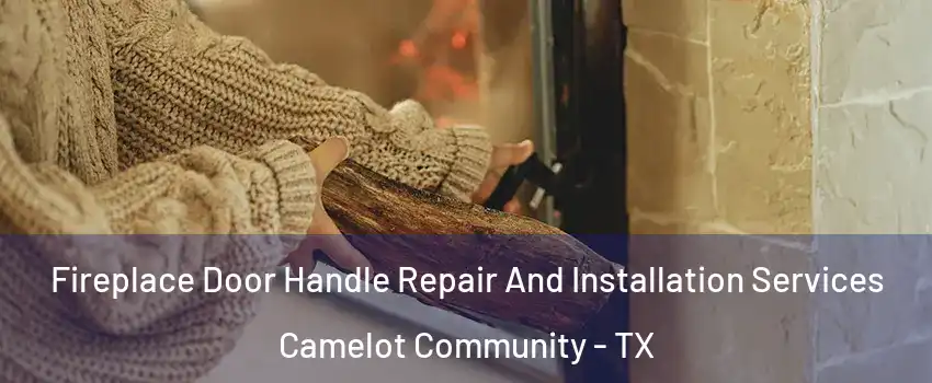 Fireplace Door Handle Repair And Installation Services Camelot Community - TX
