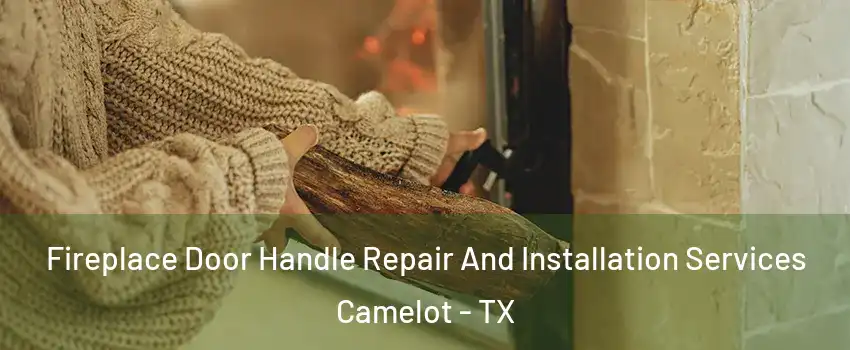 Fireplace Door Handle Repair And Installation Services Camelot - TX