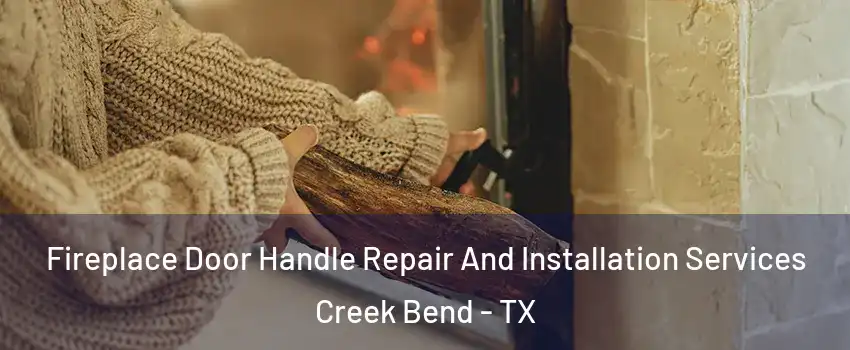Fireplace Door Handle Repair And Installation Services Creek Bend - TX