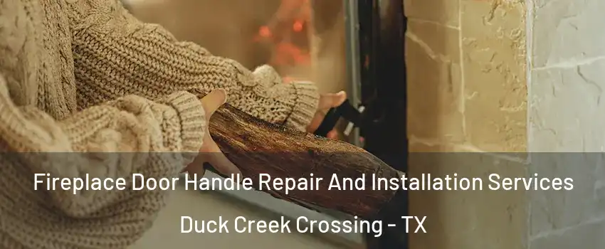 Fireplace Door Handle Repair And Installation Services Duck Creek Crossing - TX