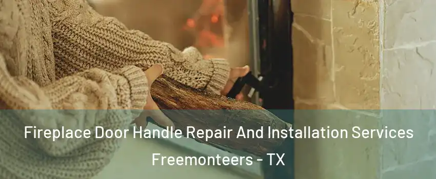 Fireplace Door Handle Repair And Installation Services Freemonteers - TX