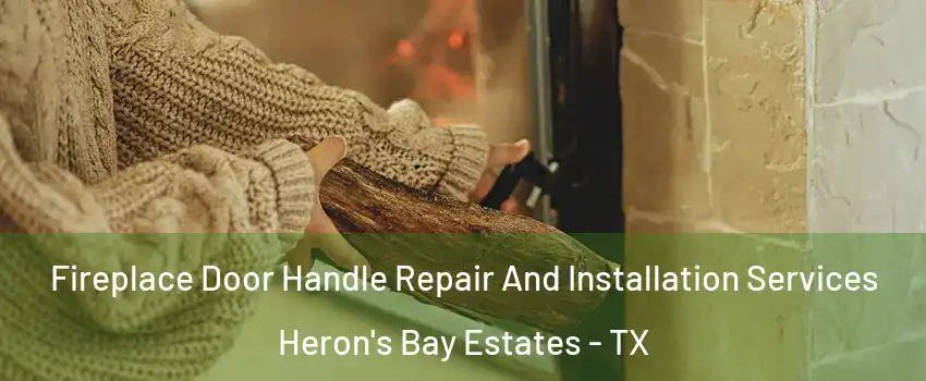Fireplace Door Handle Repair And Installation Services Heron's Bay Estates - TX