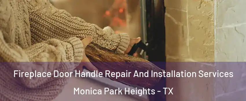 Fireplace Door Handle Repair And Installation Services Monica Park Heights - TX