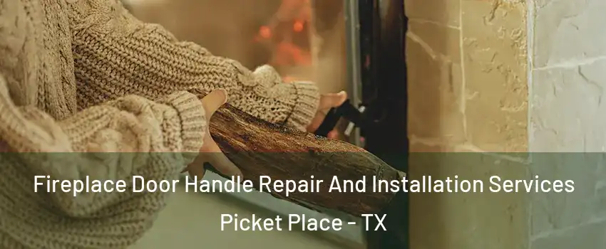 Fireplace Door Handle Repair And Installation Services Picket Place - TX