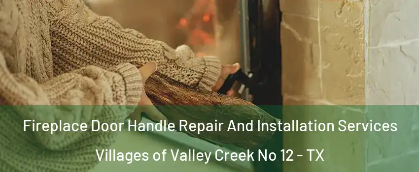 Fireplace Door Handle Repair And Installation Services Villages of Valley Creek No 12 - TX