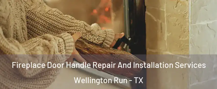 Fireplace Door Handle Repair And Installation Services Wellington Run - TX