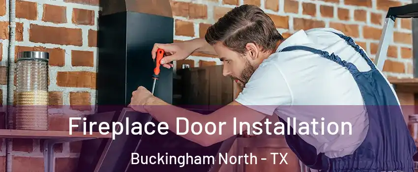 Fireplace Door Installation Buckingham North - TX