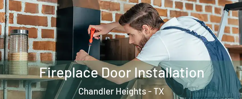 Fireplace Door Installation Chandler Heights - TX