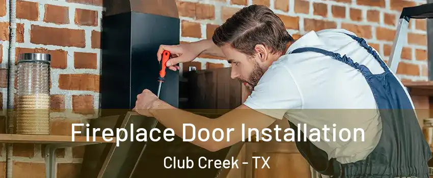Fireplace Door Installation Club Creek - TX