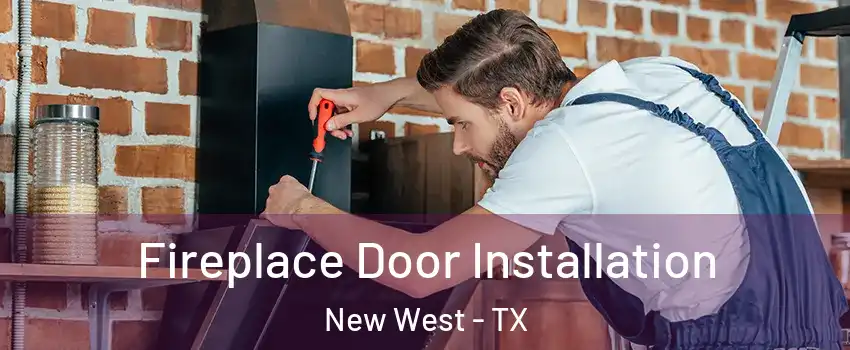 Fireplace Door Installation New West - TX