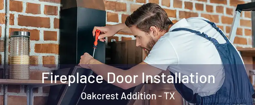 Fireplace Door Installation Oakcrest Addition - TX