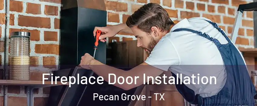 Fireplace Door Installation Pecan Grove - TX