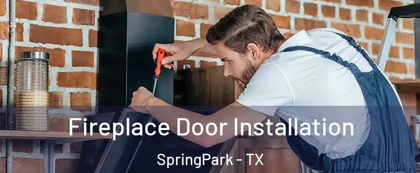 Fireplace Door Installation SpringPark - TX