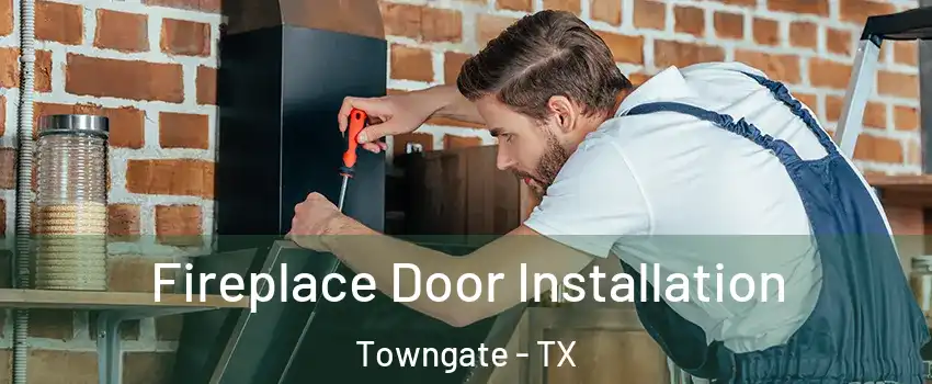 Fireplace Door Installation Towngate - TX