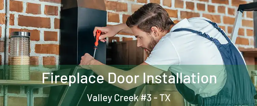 Fireplace Door Installation Valley Creek #3 - TX